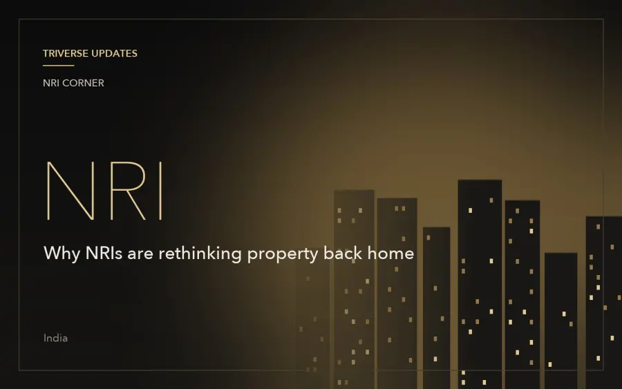 Why NRIs Are Rethinking Property Back Home?